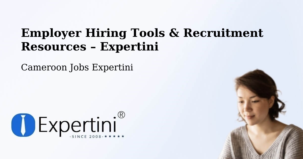 Employer Hiring Tools & Recruitment Resources – Yabassi - Yabassi, Cameroon Jobs Expertini