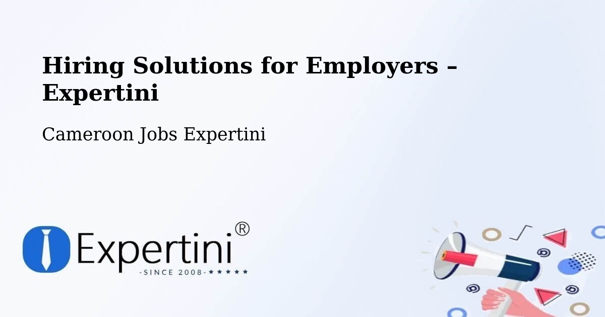 Hiring Solutions for Employers in Yabassi - Yabassi, Cameroon Jobs Expertini