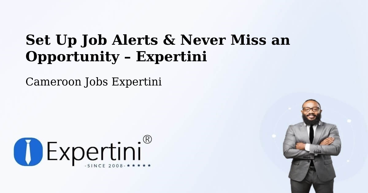 Job Alerts Guide – Get Notified About New Jobs in Yabassi - Yabassi, Cameroon Jobs Expertini