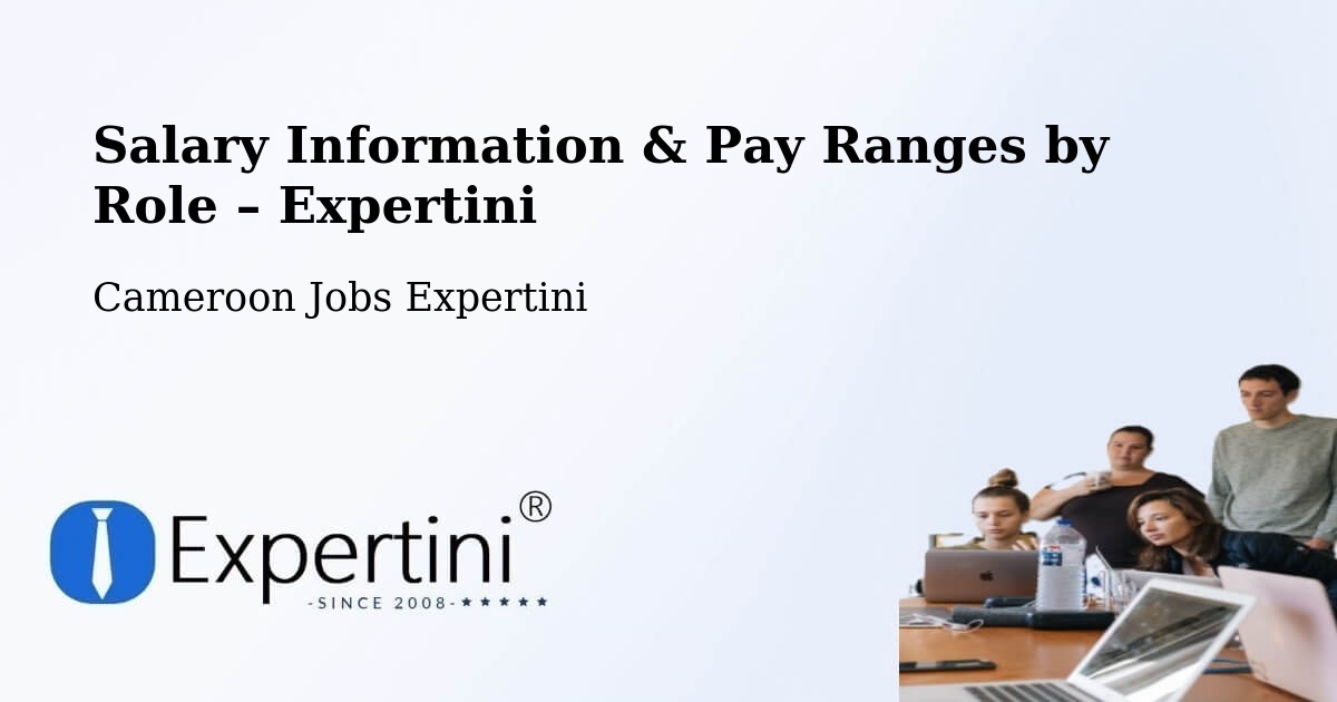 Salary Information & Pay Ranges – Yabassi - Yabassi, Cameroon Jobs Expertini